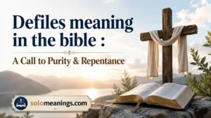 Defiles Meaning in the Bible: A Call to Purity & Repentance