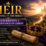 Heir Meaning in the Bible: Identity in Christ