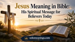 Jesus Meaning in Bible: Spiritual Message Today