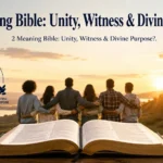 2 Meaning Bible: Unity, Witness & Divine Purpose