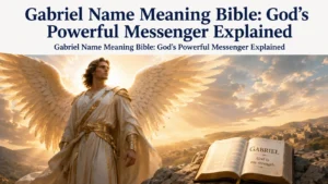 Gabriel Name Meaning Bible