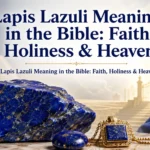 Lapis Lazuli Meaning in the Bible