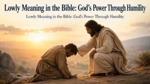 Lowly Meaning in the Bible