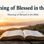 Meaning of Blessed in the Bible
