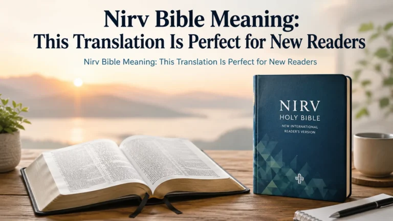Nirv Bible Meaning: This Translation Is Perfect for New Readers