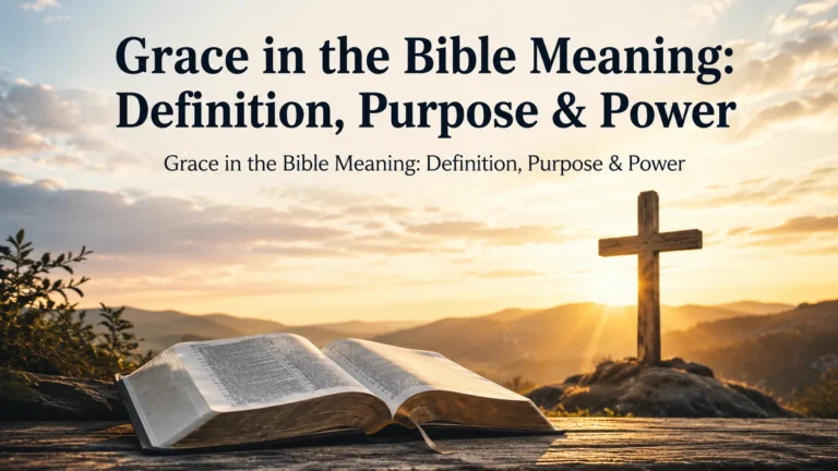 Grace in the Bible Meaning: Definition, Purpose & Power