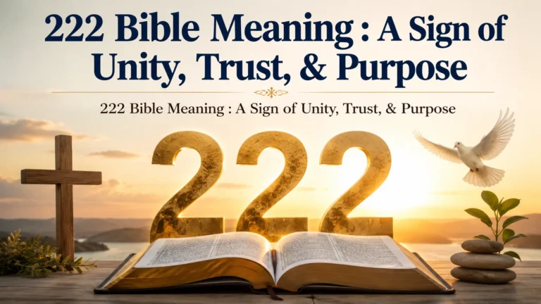 222 Bible Meaning : A Sign of Unity, Trust, & Purpose
