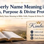 Kimberly Name Meaning in Bible: Faith, Purpose & Divine Protection